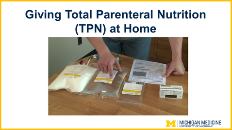 Thumbnail for Giving Total Parenteral Nutrition (TPN) at Home