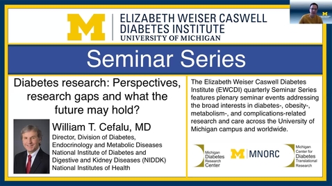 Thumbnail for Dr. William Cefalu: Diabetes Research: Perspectives, Research Gaps and What the Future May Hold?
