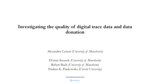 Thumbnail for entry Alexandru Cernat -  Investigating the quality of digital trace and data donation - JPSM MPSDS Seminar - October 25, 2023