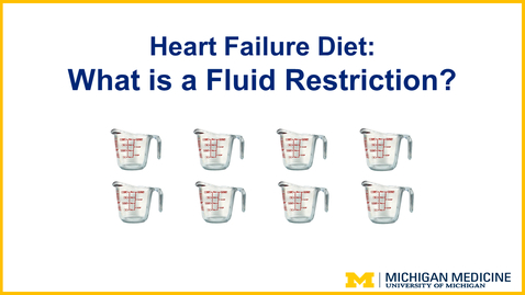 Thumbnail for entry What is a Fluid Restriction? Learning About Your Heart Failure Diet