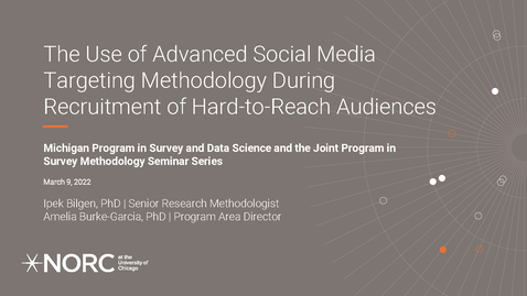 Thumbnail for entry Ipek Bilgen and Amelia Burke-Garcia - The Use of Advanced Social Media Targeting Methodology During Recruitment of Hard-to-Reach Audiences -  MPSDS JPSM Seminar -  March 9, 2022