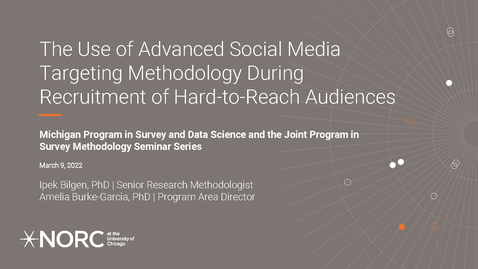 Thumbnail for Ipek Bilgen and Amelia Burke-Garcia - The Use of Advanced Social Media Targeting Methodology During Recruitment of Hard-to-Reach Audiences -  MPSDS JPSM Seminar -  March 9, 2022