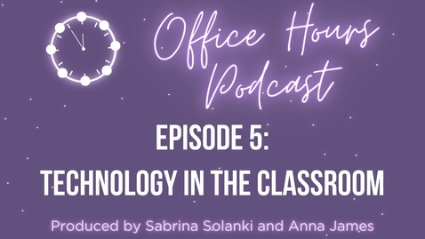 Thumbnail for entry Office Hours Podcast: Episode 5 - Technology in the Classroom
