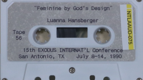 Thumbnail for entry &quot;Feminine by God's Design&quot;, Luanna Hansberger, Tape 56, Tape 5 Exodus Int'l 15th Conference, side 1