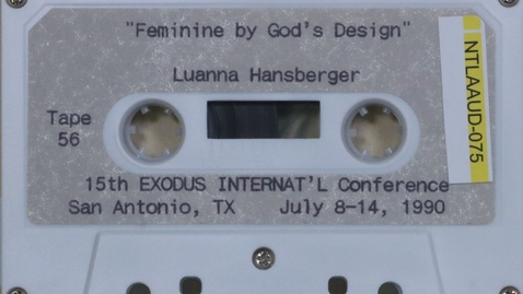 Thumbnail for &quot;Feminine by God's Design&quot;, Luanna Hansberger, Tape 56, Tape 5 Exodus Int'l 15th Conference, side 1