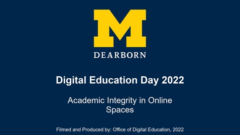 Thumbnail for entry Digital Education Day 2022: Academic Integrity in Online Spaces