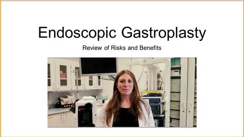 Thumbnail for entry Endoscopic Gastroplasty-Review of Risks and Benefits