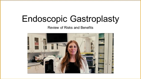 Thumbnail for Endoscopic Gastroplasty-Review of Risks and Benefits
