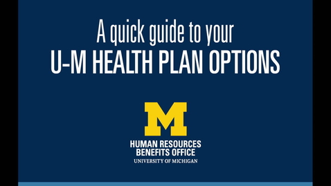 Thumbnail for entry A Quick Guide to Your U-M Health Plan Options