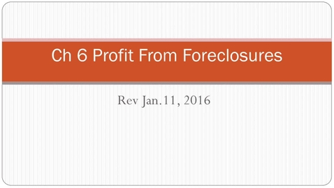 Thumbnail for entry 12. Ch 6 Profit from Foreclosures.mp4