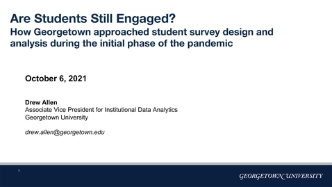 Thumbnail for Drew Allen - Are students still engaged? How Georgetown University approached student survey design and analysis during the initial phase of the pandemic. - JPSM MPSDS Seminar Series – October 6, 2021