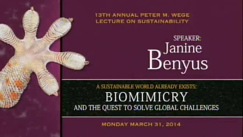 Thumbnail for 13th Peter M Wege Lecture on Sustainability: Janine Benyus - Biomimicry and the Quest to Solve Global Challenges