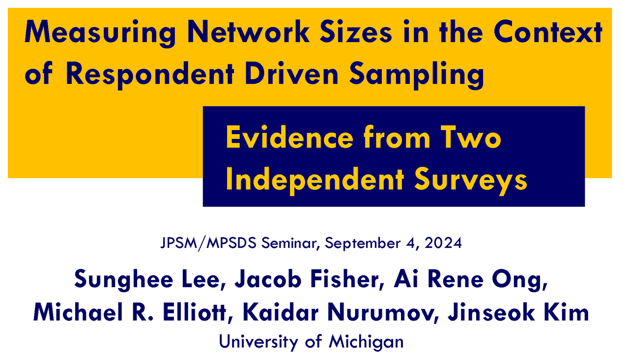 Sunghee Lee -  Measuring Network Sizes in the Context of Respondent Driven Sampling: Evidence from Two Independent Surveys - JPSM MPSDS Seminar Series