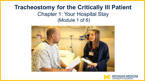 Thumbnail for entry Tracheostomy - Chapter 1: Your Hospital Stay (module 1 of 6)