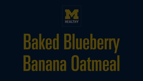 Thumbnail for Baked Blueberry Banana Oatmeal