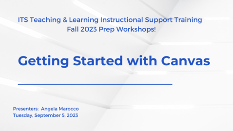 Thumbnail for Getting Started with Canvas (09-05-2023 - Fall 2023 Prep)