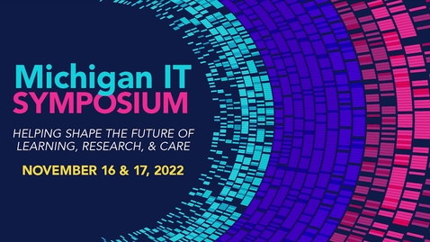 Thumbnail for Opening Welcome:  2022 Michigan IT Symposium by Co-Chairs - Dush Fernando and Asmat Noori - November 16