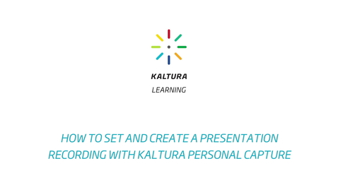 Thumbnail for How to Set and Create a Presentation Recording with Kaltura Capture