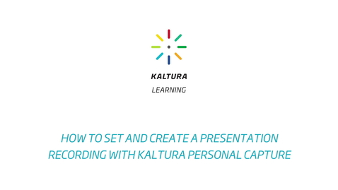 Thumbnail for entry How to Set and Create a Presentation Recording with Kaltura Capture