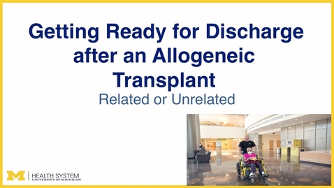Thumbnail for Getting Ready for Discharge after an Allogeneic Transplant