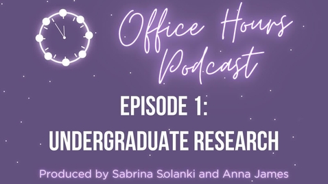 Thumbnail for Office Hours Podcast: Episode 1 - Undergraduate Research