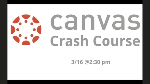 Thumbnail for entry Live Canvas Crash Course Monday 3/16/2020