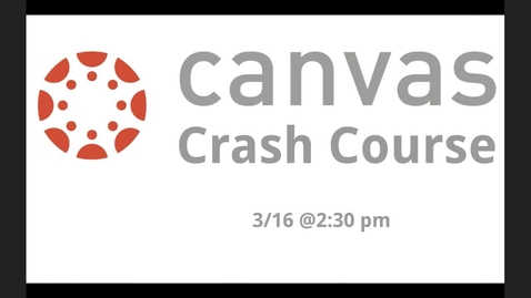 Thumbnail for Live Canvas Crash Course Monday 3/16/2020