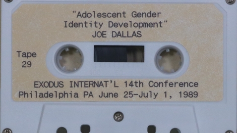 Thumbnail for entry &quot;Adolescent Gender Identity Development&quot;, Joe Dallas, Tape 29 Tape 5 Exodus Int'l 14th Conference, side 1