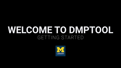 Thumbnail for entry Welcome to DMPTool: Getting Started