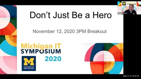 Thumbnail for entry Don't Just be a Hero - 2020 Michigan IT Symposium Breakout Session