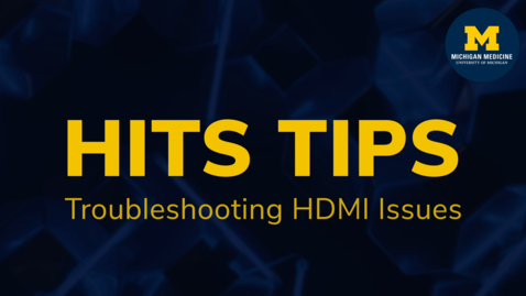 Thumbnail for entry Troubleshooting HDMI Issues | HITS TIPS