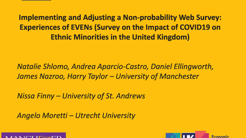 Thumbnail for Natalie Shlomo - Implementing and Adjusting a Non-probability Web Survey: Experiences of EVENs (Survey on the Impact of COVID19 on Ethnic Minorities in the United Kingdom) - JPSM MPSDS Seminar - October 18, 2023