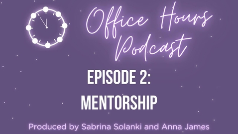 Thumbnail for entry Office Hours Podcast: Episode 2 - Mentorship