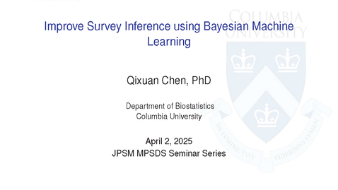 Thumbnail for Qixuan Chen - Improve Survey Inference using Bayesian Machine Learning - JPSM MPSDS Seminar - April 2, 2025