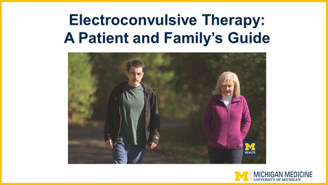 Thumbnail for entry A Patient and Family’s Guide to Electroconvulsive Therapy