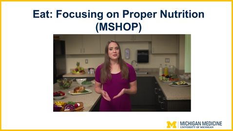 Thumbnail for entry Eat: Focusing on Proper Nutrition (MSHOP)
