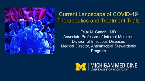 Thumbnail for Current Landscape of COVID-19 Therapeutics and Treatment Trials - Dr. Tejal Gandhi