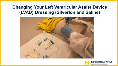 Thumbnail for Changing Your Left Ventricular Assist Device (LVAD) Dressing (Silverlon and Saline)