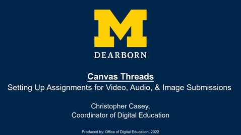 Thumbnail for entry Canvas Threads - Setting Up Assignments for Video, Audio, &amp; Image Submissions