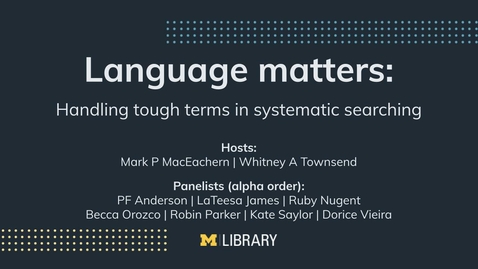 Thumbnail for entry Taubman Library Talks  |  Language matters: Handling tough terms in systematic searching - February 29th, 2024