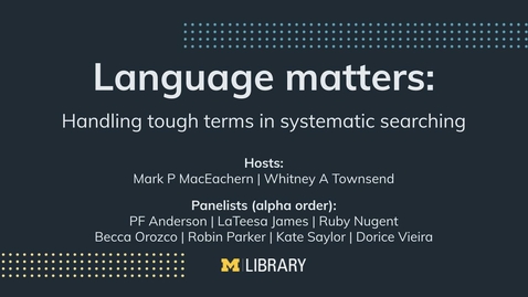 Thumbnail for Taubman Library Talks  |  Language matters: Handling tough terms in systematic searching - February 29th, 2024