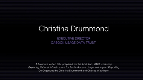 Thumbnail for Christina Drummond - Exploring National Infrastructure for Public Access and Impact Reporting