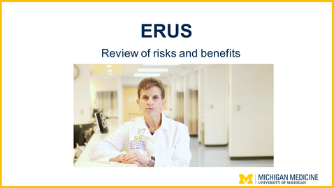 Thumbnail for entry ERUS - Review of Risks and Benefits