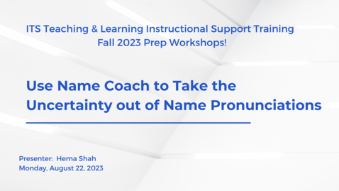 Thumbnail for entry Use Name Coach to Take the Uncertainty out of Name Pronunciations (Fall 2023 Prep)