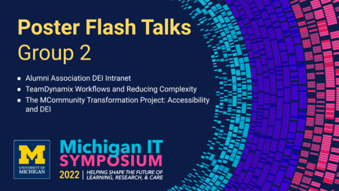 Thumbnail for entry 2022 Michigan IT Symposium Poster Flash Talks - Group 2