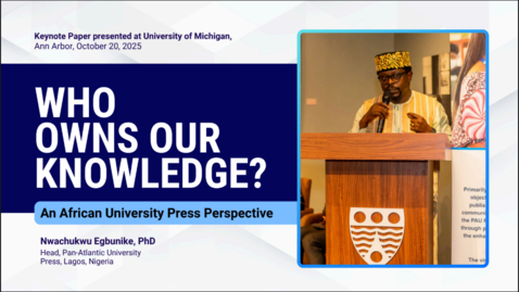 Thumbnail for &quot;Who Owns Our Knowledge? An African University Press Perspective&quot;
