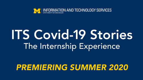 Thumbnail for entry 2020 ITS Covid-19 Stories: The Internship Experience Trailer