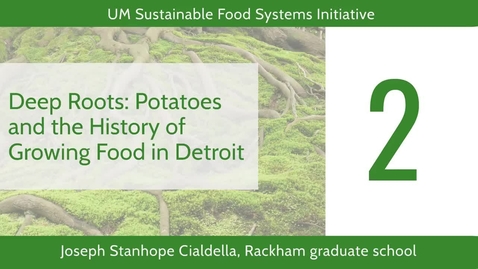 Thumbnail for entry Deep Roots: Potatoes and the History of Growing Food in Detroit