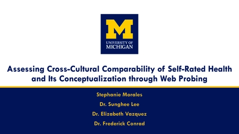 Thumbnail for entry Stephanie Morales - Assessing Cross-Cultural Comparability of Self-Rated Health and Its Conceptualization through Web Probing - April 5, 2023