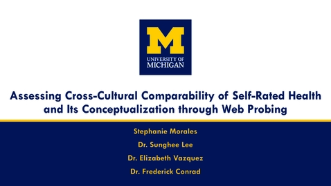 Thumbnail for Stephanie Morales - Assessing Cross-Cultural Comparability of Self-Rated Health and Its Conceptualization through Web Probing - April 5, 2023